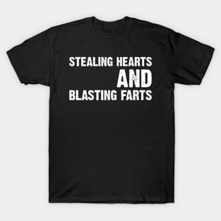 Stealing Hearts And Blasting Farts T-Shirt